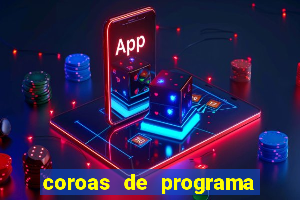 coroas de programa porto alegre